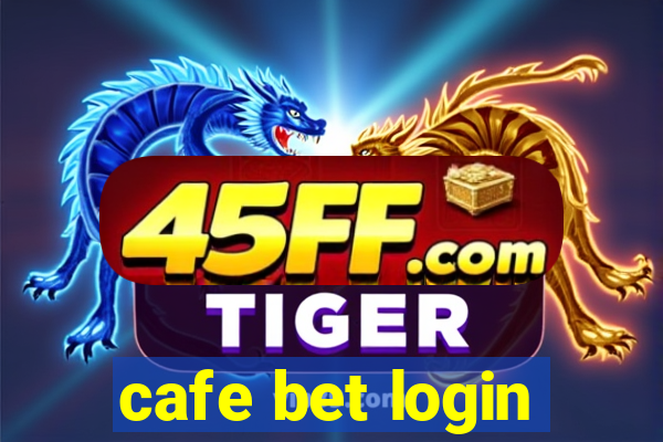 cafe bet login
